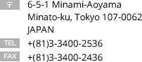 〒 6-5-1 Minami-Aoyama Minato-ku, Tokyo 107-0062 JAPAN TEL (81)-3-3400-2536 FAX (81)-3-3400-2436 